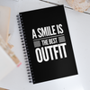 A Smile Is The Best Outfit - Spiral Notebook