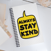 Always Stay Kind - Spiral Notebook